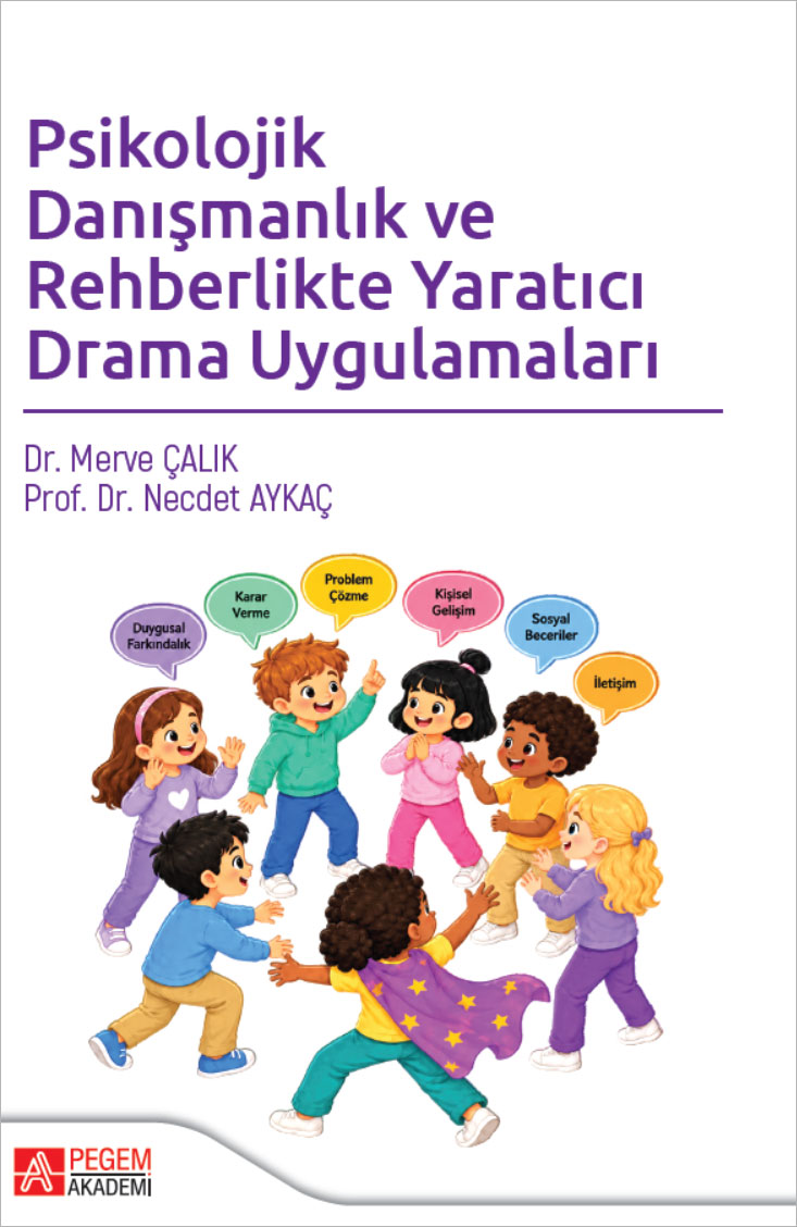 Psikolojik Danışmanlık ve Rehberlikte Yaratıcı Drama Uygulamaları Psikolojik Danışmanlık ve Rehberlikte Yaratıcı Drama Uygulamaları