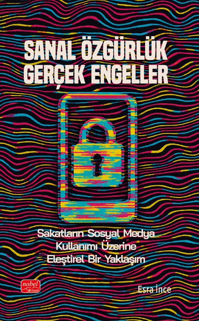 SANAL ÖZGÜRLÜK GERÇEK ENGELLER - Sakatların Sosyal Medya Kullanımı Üzerine Eleştirel Bir Yaklaşım