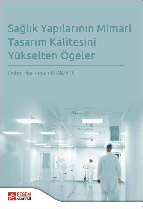 Sağlık Yapılarının Mimari Tasarım Kalitesini Yükselten Ögeler Sağlık Yapılarının Mimari Tasarım Kalitesini Yükselten Ögeler