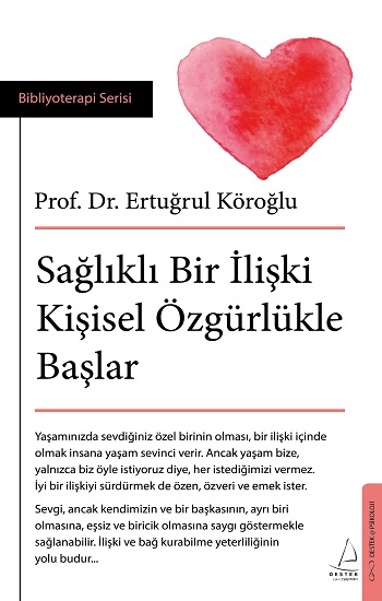 Sağlıklı Bir İlişki Kişisel Özgürlükle Başlar Sağlıklı Bir İlişki Kişisel Özgürlükle Başlar