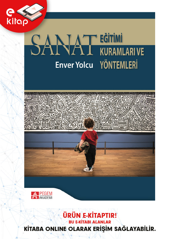 Sanat Eğitimi Kuramları ve Yöntemleri (e-kitap) Sanat Eğitimi Kuramları ve Yöntemleri (e-kitap)
