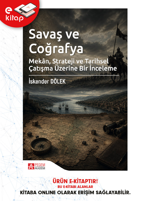 Savaş ve Coğrafya Mekan Strateji ve Tarihsel Çatışma Üzerine Bir İnceleme (e-kitap)