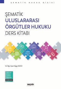 Şematik Uluslararası Örgütler Hukuku Ders Kitabı Şematik Uluslararası Örgütler Hukuku Ders Kitabı