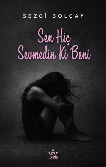 Sen Hiç Sevmedin Ki Beni