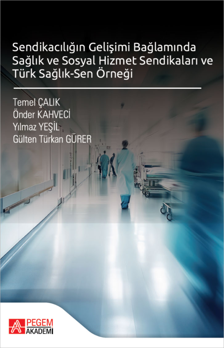 Sendikacılığın Gelişimi Bağlamında Sağlık ve Sosyal Hizmet Sendikaları ve Türk Sağlık-Sen Örneği