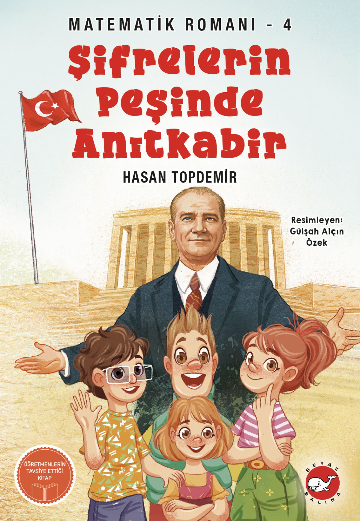 Şifrelerin Peşinde Anıtkabir - Matematik Romanı 4 Şifrelerin Peşinde Anıtkabir - Matematik Romanı 4