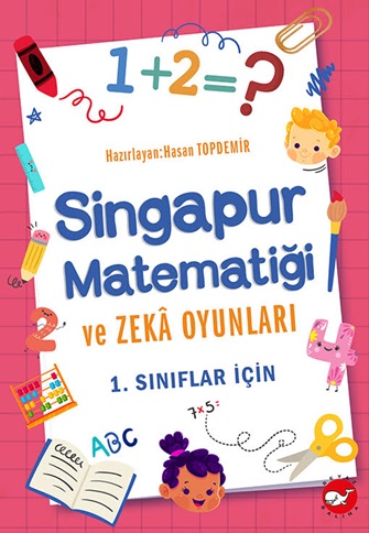 Singapur Matematiği ve Zeka Oyunları -1.Sınıflar İçin Singapur Matematiği ve Zeka Oyunları -1.Sınıflar İçin
