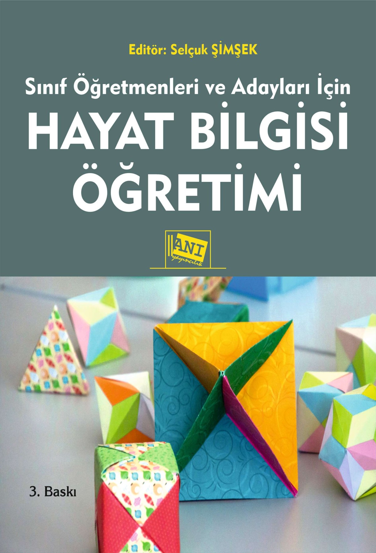Sınıf Öğretmenleri ve Adayları için Hayat Bilgisi Öğretimi Sınıf Öğretmenleri ve Adayları için Hayat Bilgisi Öğretimi