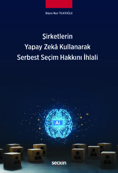 Şirketlerin Yapay Zekâ Kullanarak Serbest Seçim Hakkını İhlali