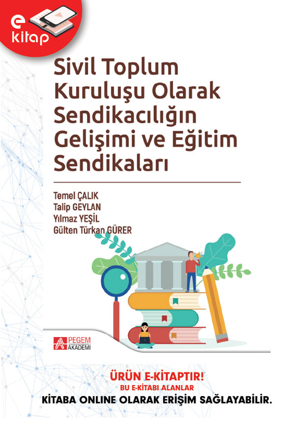 Sivil Toplum Kuruluşu Olarak Sendikacılığın Gelişimi ve Eğitim Sendikaları (e-kitap) Sivil Toplum Kuruluşu Olarak Sendikacılığın Gelişimi ve Eğitim Sendikaları (e-kitap)
