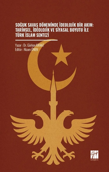 Soğuk Savaş Döneminde İdeolojik Bir Akım: Tarihsel, İdeolojik Ve Siyasal Boyutu İle Türk İslam Sentezi