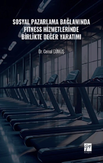 Sosyal Pazarlama Bağlamında Fıtness Hizmetlerinde Birlikte Değer Yaratımı Sosyal Pazarlama Bağlamında Fıtness Hizmetlerinde Birlikte Değer Yaratımı