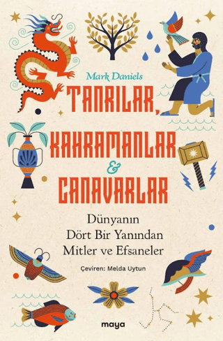 Tanrılar, Kahramanlar ve Canavarlar;Dünyanın Dört Bir Yanından Mitler ve Efsaneler