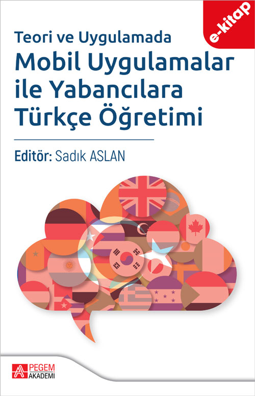 Teori ve Uygulamada Mobil Uygulamalar ile Yabancılara Türkçe Öğretimi (e-kitap) Teori ve Uygulamada Mobil Uygulamalar ile Yabancılara Türkçe Öğretimi (e-kitap)