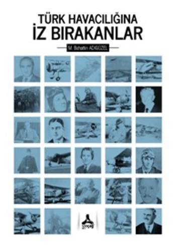 Türk Havacılığında İz Bırakanlar Türk Havacılığında İz Bırakanlar