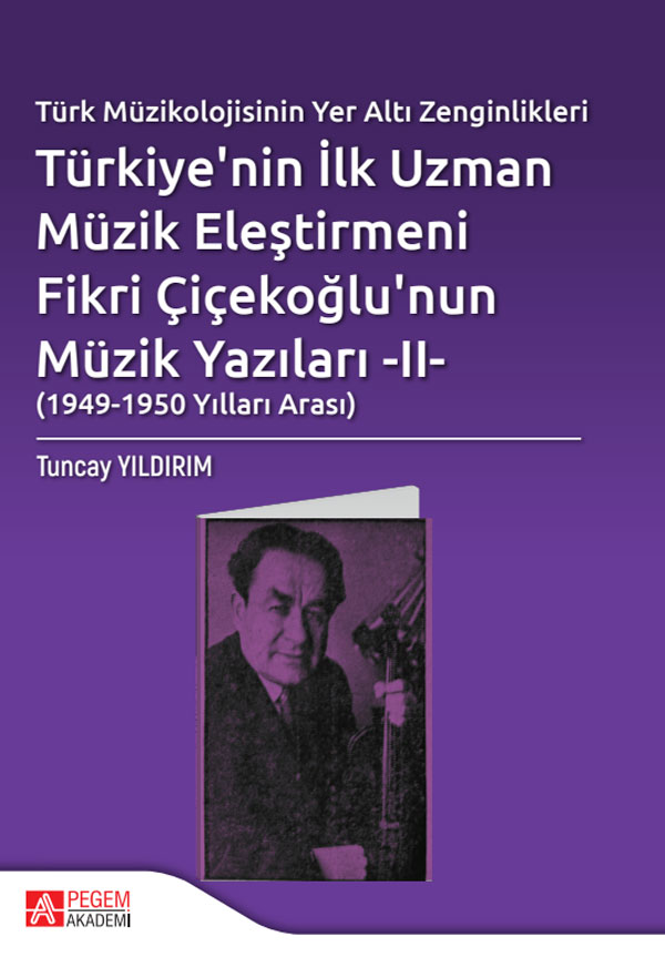 Türk Müzikolojisinin Yeraltı Zenginlikleri Türkiye’nin İlk Uzman Müzik Eleştirmeni Fikri Çiçekoğlu’nun Müzik Yazıları – II – (1949-1950 Arası) Türk Müzikolojisinin Yeraltı Zenginlikleri Türkiye’nin İlk Uzman Müzik Eleştirmeni Fikri Çiçekoğlu’nun Müzik Yazıları – II – (1949-1950 Arası)