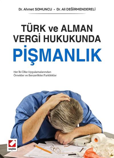 Türk ve Alman Vergi HukukundaPişmanlık Her İki Ülkedeki Uygulamadan Örnekler ve Benzerlikler – Farklılıklar