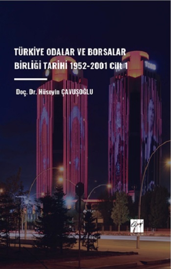 Türkiye Odalar ve Borsalar Birliği Tarihi 1952-2001 Cilt 1 Türkiye Odalar ve Borsalar Birliği Tarihi 1952-2001 Cilt 1