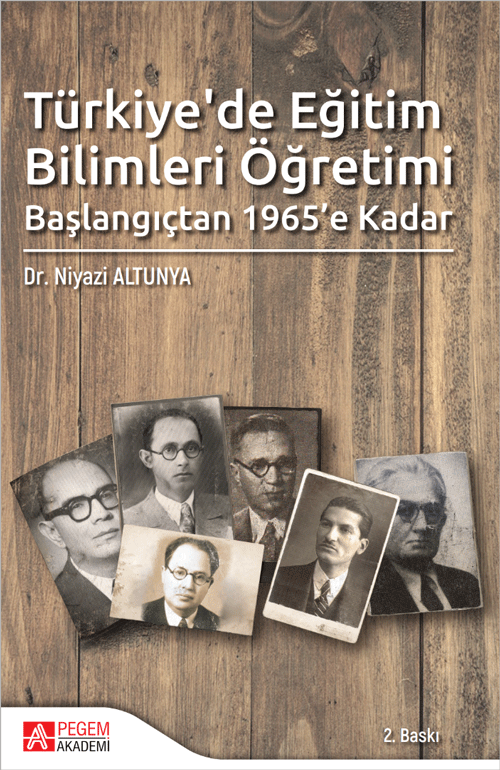 Türkiye’de Eğitim Bilimleri Öğretimi Başlangıçtan 1965’e Kadar Türkiye’de Eğitim Bilimleri Öğretimi Başlangıçtan 1965’e Kadar