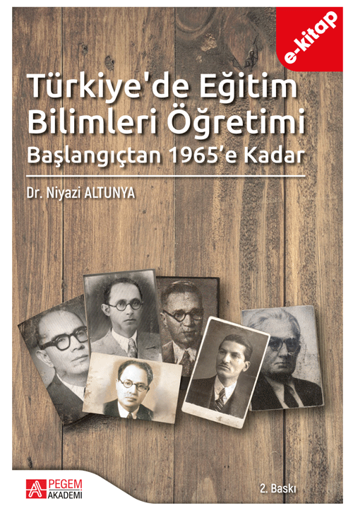Türkiye’de Eğitim Bilimleri Öğretimi Başlangıçtan 1965’e Kadar (e-kitap) Türkiye’de Eğitim Bilimleri Öğretimi Başlangıçtan 1965’e Kadar (e-kitap)