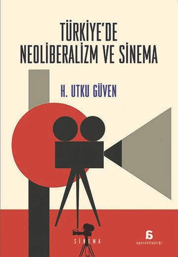 Türkiye’de Neoliberalizm ve Sinema Türkiye’de Neoliberalizm ve Sinema