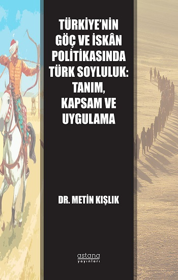 Türkiye’nin Göç ve İskan Politikasında Türk Soyluluk: Tanım, Kapsam ve Uygulama