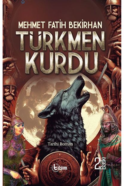 Türkmen Kurdu / Mehmet Fatih Bekirhan / Tılsım Yayınevi / 9786256916265 Türkmen Kurdu / Mehmet Fatih Bekirhan / Tılsım Yayınevi / 9786256916265