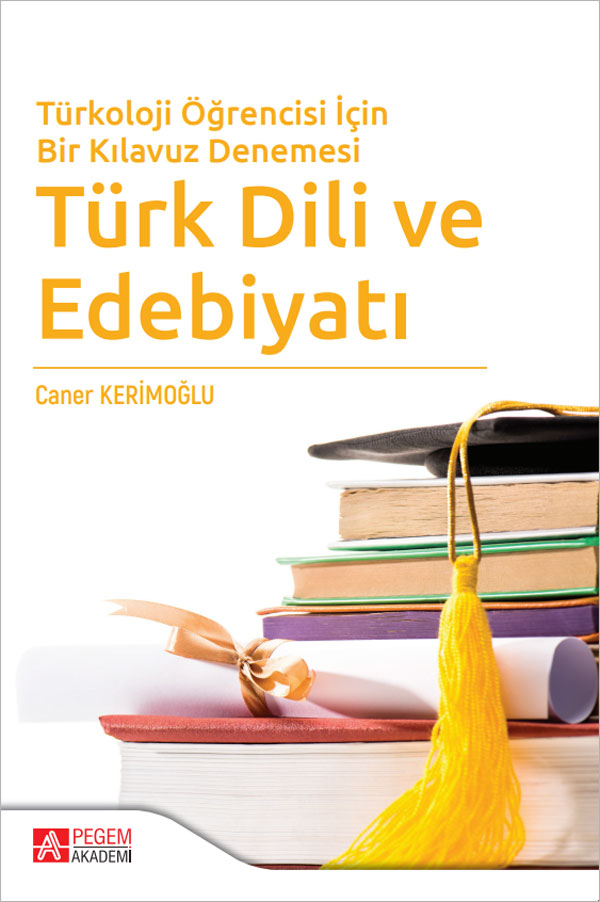 Türkoloji Öğrencisi İçin Bir Kılavuz Denemesi Türk Dili ve Edebiyatı Türkoloji Öğrencisi İçin Bir Kılavuz Denemesi Türk Dili ve Edebiyatı