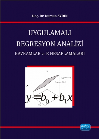UYGULAMALI REGRESYON ANALİZİ / Kavramlar ve R Hesaplamaları UYGULAMALI REGRESYON ANALİZİ / Kavramlar ve R Hesaplamaları