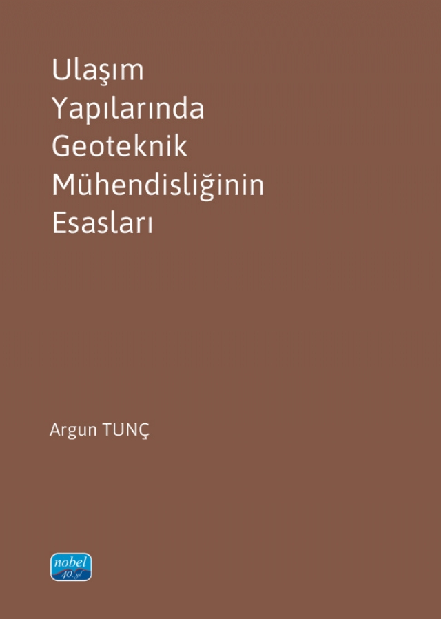 Ulaşım Yapılarında Geoteknik Mühendisliğinin Esasları Ulaşım Yapılarında Geoteknik Mühendisliğinin Esasları