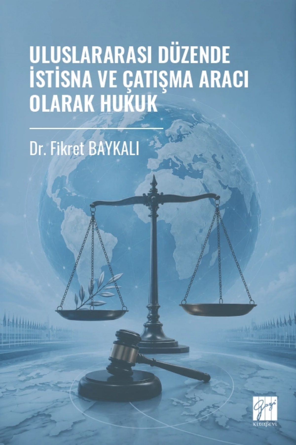Uluslararası Düzende İstisna Ve Çatışma Aracı Olarak Hukuk Uluslararası Düzende İstisna Ve Çatışma Aracı Olarak Hukuk