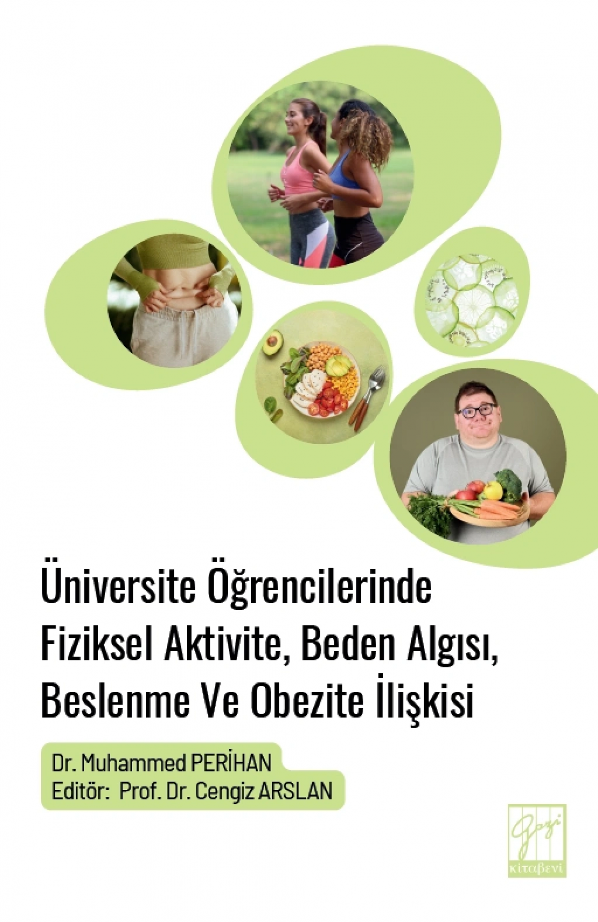 Üniversite Öğrencilerinde Fiziksel Aktivite, Beden Algısı, Beslenme Ve Obezite İlişkisi Üniversite Öğrencilerinde Fiziksel Aktivite, Beden Algısı, Beslenme Ve Obezite İlişkisi