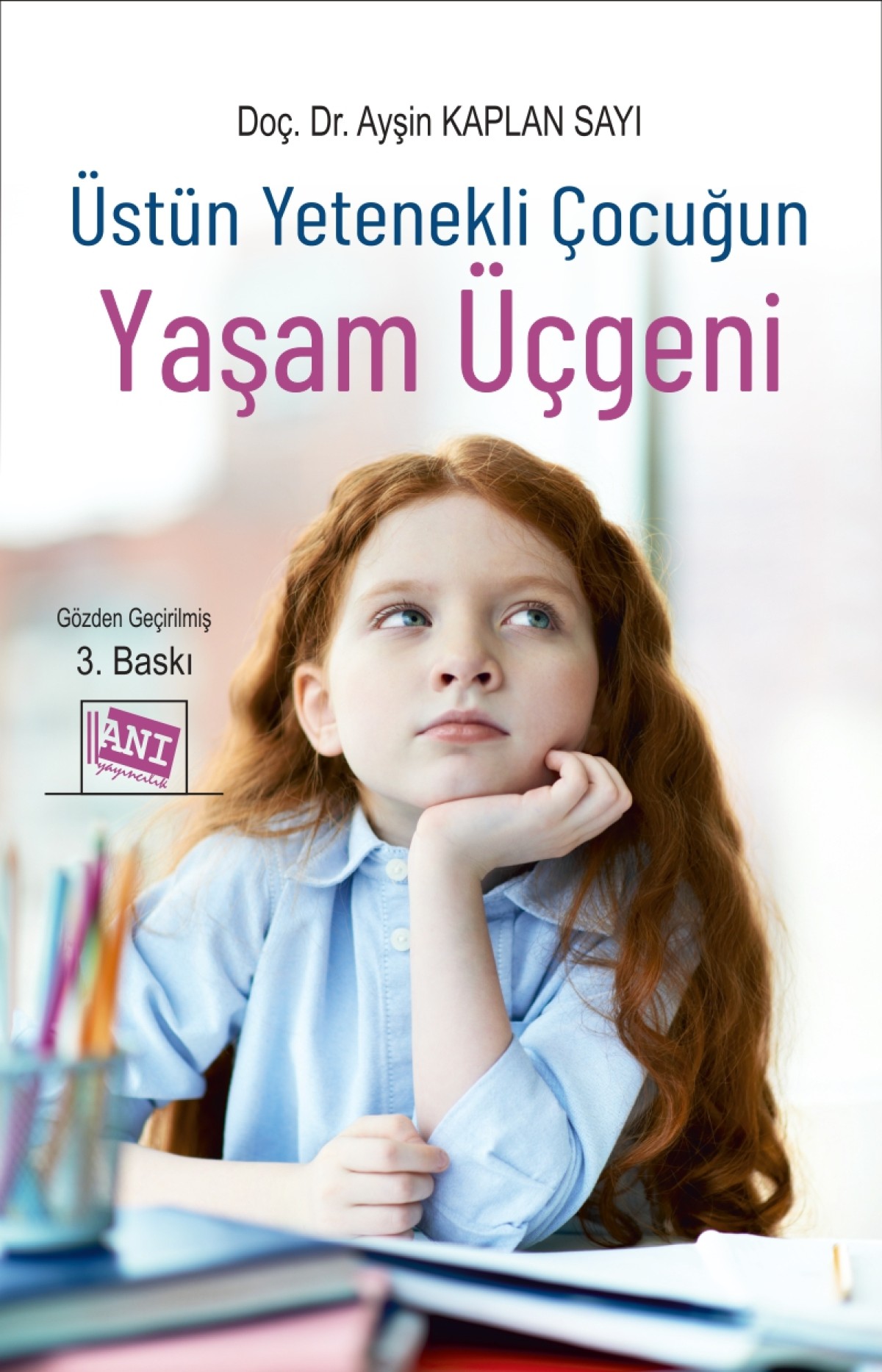 Üstün Yetenekli Çocuğun Yaşam Üçgeni Üstün Yetenekli Çocuğun Yaşam Üçgeni