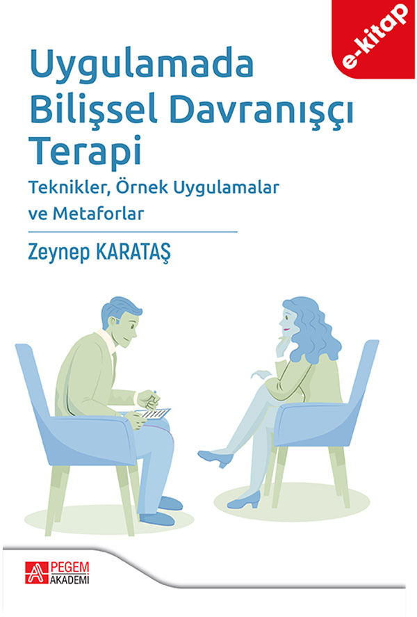 Uygulamada Bilişsel Davranışçı Terapi Teknikler,Örnek Uygulamalar ve Metaforlar (e-kitap) Uygulamada Bilişsel Davranışçı Terapi Teknikler,Örnek Uygulamalar ve Metaforlar (e-kitap)