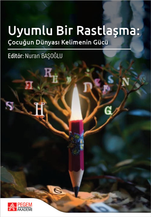Uyumlu Bir Rastlaşma: Çocuğun Dünyası Kelimenin Gücü Uyumlu Bir Rastlaşma: Çocuğun Dünyası Kelimenin Gücü