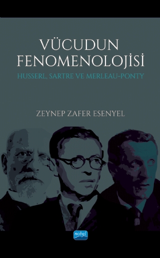 VÜCUDUN FENOMENOLOJİSİ Husserl, Sartre ve Merleau-Ponty
