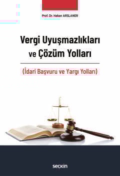 Vergi Uyuşmazlıkları ve Çözüm Yolları (İdari Başvuru ve Yargı Yolları)
