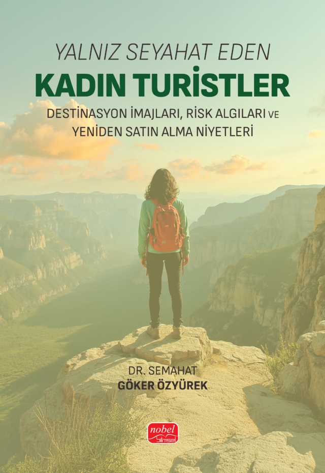 YALNIZ SEYAHAT EDEN KADIN TURİSTLER - Destinasyon İmajları, Risk Algıları ve Yeniden Satın Alma Niyetleri