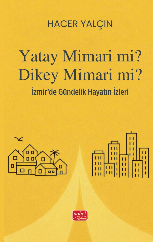 YATAY MİMARİ Mİ? DİKEY MİMARİ Mİ? İzmir’de Gündelik Hayatın İzleri YATAY MİMARİ Mİ? DİKEY MİMARİ Mİ? İzmir’de Gündelik Hayatın İzleri