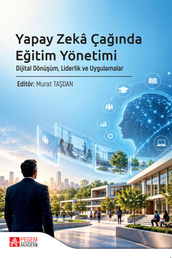 Yapay Zekâ Çağında Eğitim Yönetimi Dijital Dönüşüm, Liderlik ve Uygulamalar