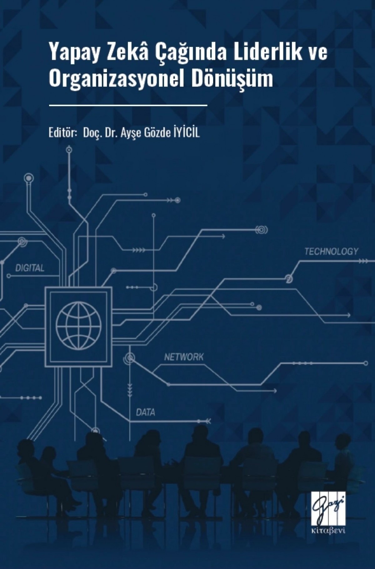 Yapay Zekâ Çağında Liderlik Ve Organizasyonel Dönüşüm Yapay Zekâ Çağında Liderlik Ve Organizasyonel Dönüşüm