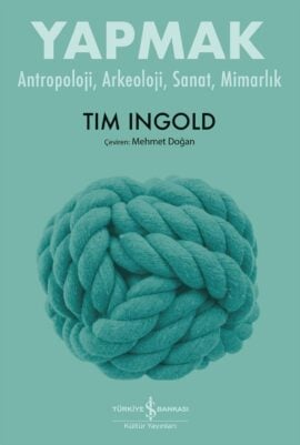 Yapmak – Antropoloji, Arkeoloji, Sanat, Mimarlık Yapmak – Antropoloji, Arkeoloji, Sanat, Mimarlık