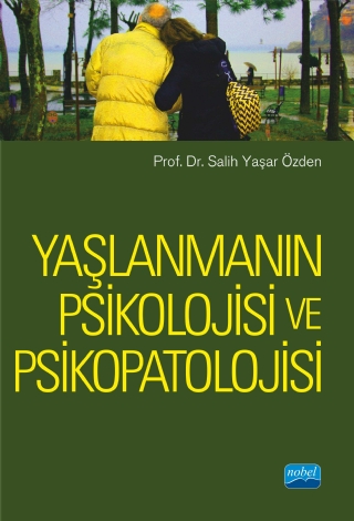 Yaşlanmanın Psikolojisi ve Psikopatolojisi Yaşlanmanın Psikolojisi ve Psikopatolojisi