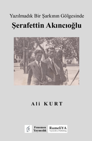 Yazılmadık Bir Şarkının Gölgesinde Şerafettin Akıncıoğlu