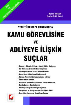 Yeni Türk Ceza KanunundaKamu Görevlisine ve Adliyeye İlişkin Suçlar Yeni Türk Ceza KanunundaKamu Görevlisine ve Adliyeye İlişkin Suçlar