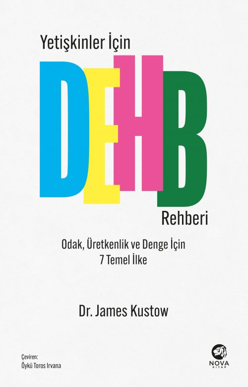 Yetişkinler İçin DEHB Rehberi – Odak, Üretkenlik ve Denge İçin 7 Temel İlke