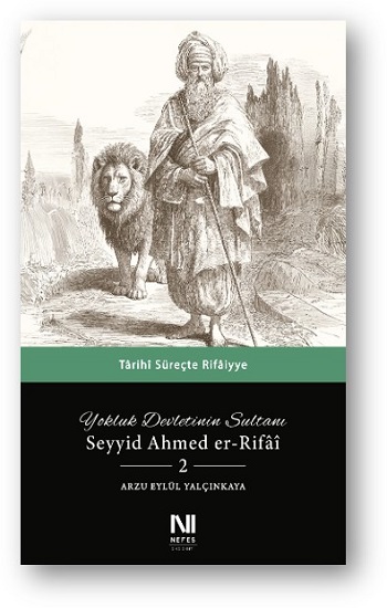 Yokluk Devletinin Sultanı Seyyid Ahmed er-Rifai 2;Tarihi Süreçte Rifaiyye