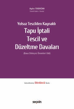Yolsuz Tescilden KaynaklıTapu İptali – Tescil ve Düzeltme Davaları (Dava Dilekçesi Örnekleri Ekli)