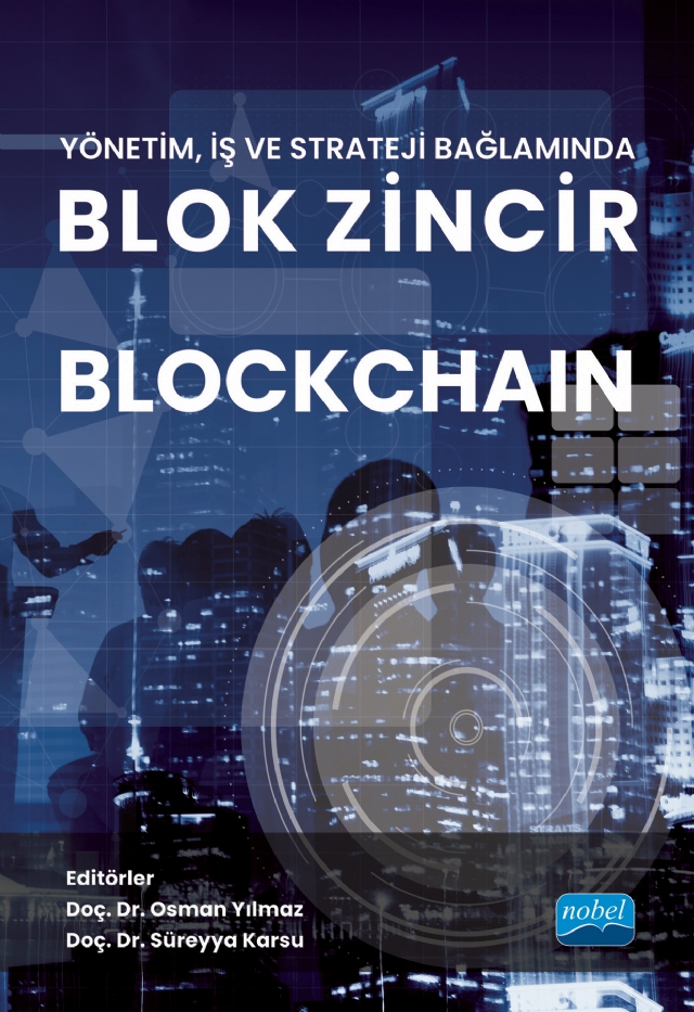 Yönetim, İş ve Strateji Bağlamında Blok Zincir BLOCKCHAIN Yönetim, İş ve Strateji Bağlamında Blok Zincir BLOCKCHAIN