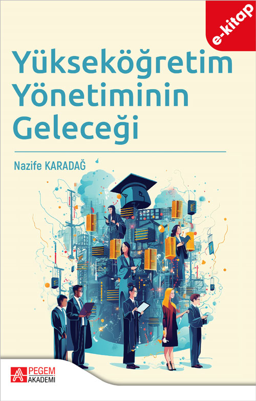 Yükseköğretim Yönetiminin Geleceği (e-kitap) Yükseköğretim Yönetiminin Geleceği (e-kitap)
